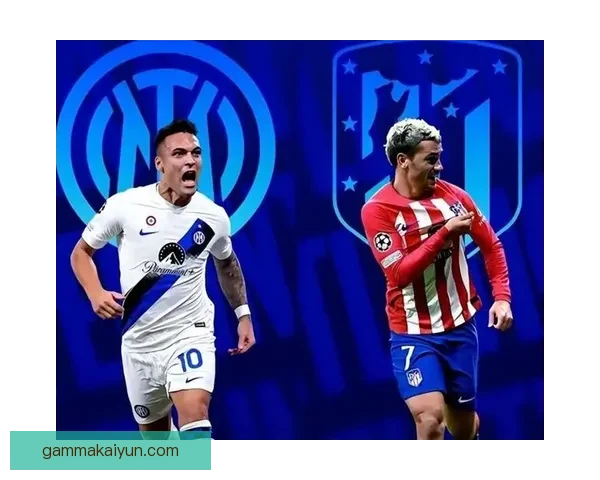 马竞边路进攻走势清晰，表现稳健引发关注